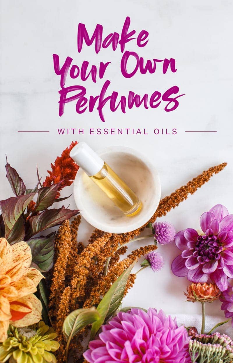 How to make your own perfume with essential oils - text over image of flowers